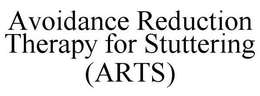AVOIDANCE REDUCTION THERAPY FOR STUTTERING (ARTS) trademark