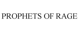 PROPHETS OF RAGE trademark