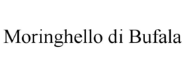 MORINGHELLO DI BUFALA trademark