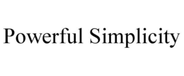 POWERFUL SIMPLICITY trademark
