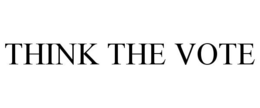 THINK THE VOTE trademark