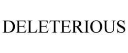 DELETERIOUS trademark