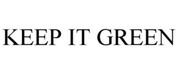KEEP IT GREEN trademark