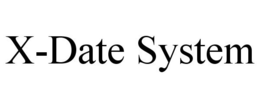 X-DATE SYSTEM trademark