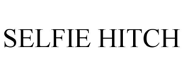 SELFIE HITCH trademark