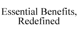ESSENTIAL BENEFITS, REDEFINED trademark