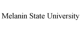 MELANIN STATE UNIVERSITY trademark
