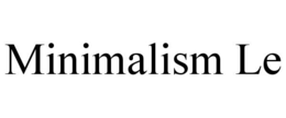 MINIMALISM LE trademark
