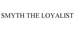 SMYTH THE LOYALIST trademark