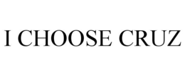 I CHOOSE CRUZ trademark