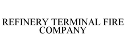 REFINERY TERMINAL FIRE COMPANY trademark