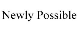 NEWLY POSSIBLE trademark