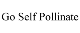 GO SELF POLLINATE trademark