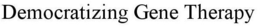 DEMOCRATIZING GENE THERAPY trademark