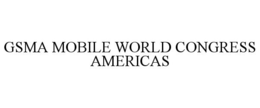 GSMA MOBILE WORLD CONGRESS AMERICAS trademark