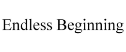 ENDLESS BEGINNING trademark