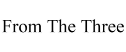 FROM THE THREE trademark