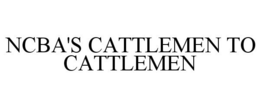 NCBA'S CATTLEMEN TO CATTLEMEN trademark