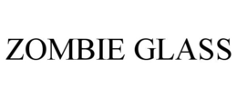 ZOMBIE GLASS trademark