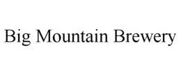 BIG MOUNTAIN BREWERY trademark