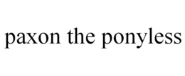 PAXON THE PONYLESS trademark