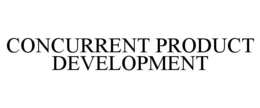 CONCURRENT PRODUCT DEVELOPMENT trademark