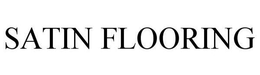 SATIN FLOORING trademark