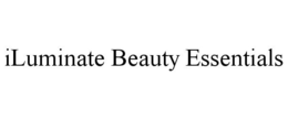 ILUMINATE BEAUTY ESSENTIALS trademark
