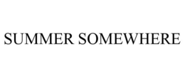 SUMMER SOMEWHERE trademark