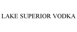 LAKE SUPERIOR VODKA trademark