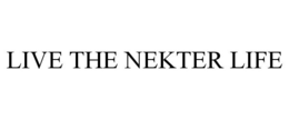 LIVE THE NEKTER LIFE trademark