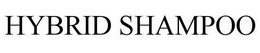 HYBRID SHAMPOO trademark