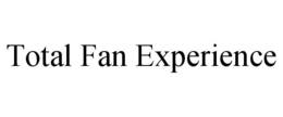 TOTAL FAN EXPERIENCE trademark