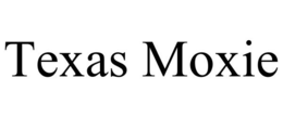 TEXAS MOXIE trademark
