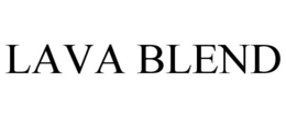 LAVA BLEND trademark