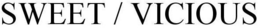 SWEET / VICIOUS trademark