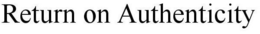 RETURN ON AUTHENTICITY trademark