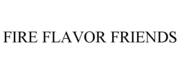 FIRE FLAVOR FRIENDS trademark