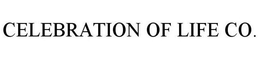 CELEBRATION OF LIFE CO. trademark