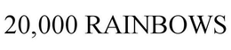 20,000 RAINBOWS trademark