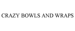CRAZY BOWLS AND WRAPS trademark