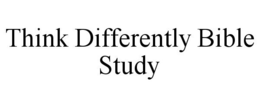 THINK DIFFERENTLY BIBLE STUDY trademark