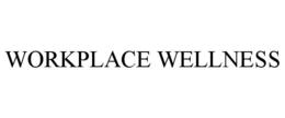 WORKPLACE WELLNESS trademark