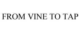 FROM VINE TO TAP trademark