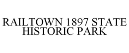 RAILTOWN 1897 STATE HISTORIC PARK trademark