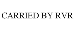 CARRIED BY RVR trademark