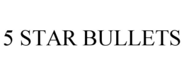 5 STAR BULLETS trademark