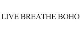 LIVE BREATHE BOHO trademark