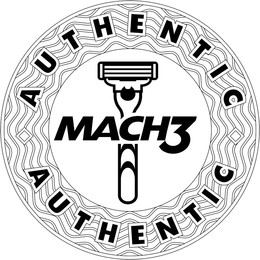 AUTHENTIC MACH3 AUTHENTIC trademark