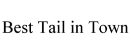 BEST TAIL IN TOWN trademark